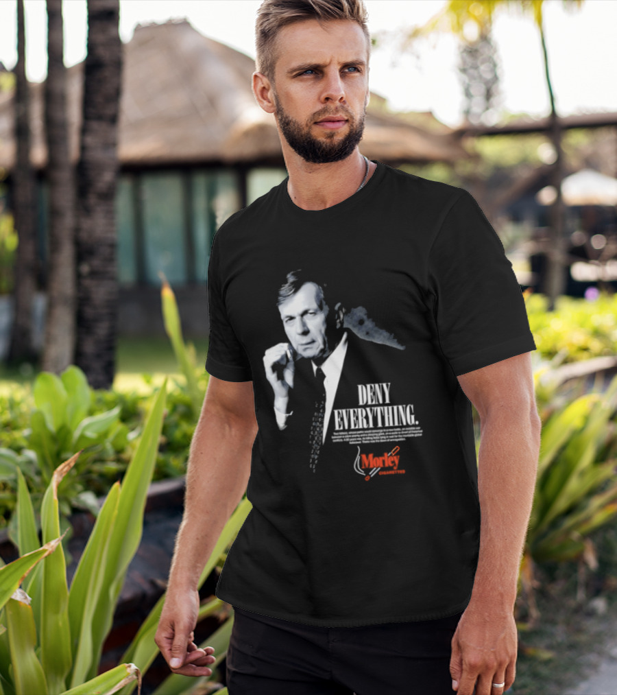 Deny Everything Cigarette Smoking Man Morley Cigarettes T-Shirt