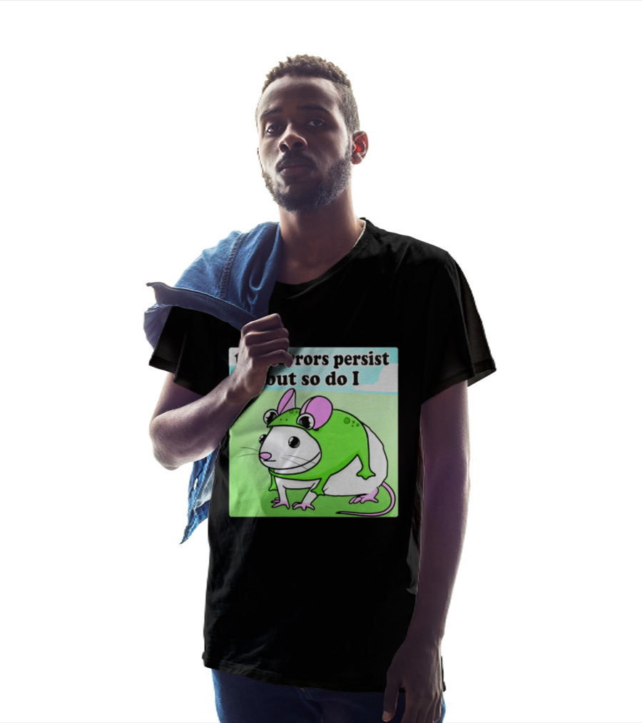 The Horrors Persist But So Do I Mouse In Frog Costume Resilience T-Shirt