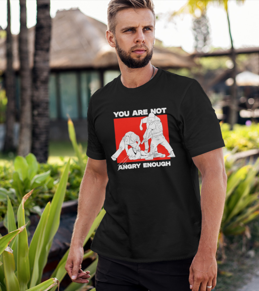 You Are Not Angry Enough Protest Activism Bold Red T-Shirt