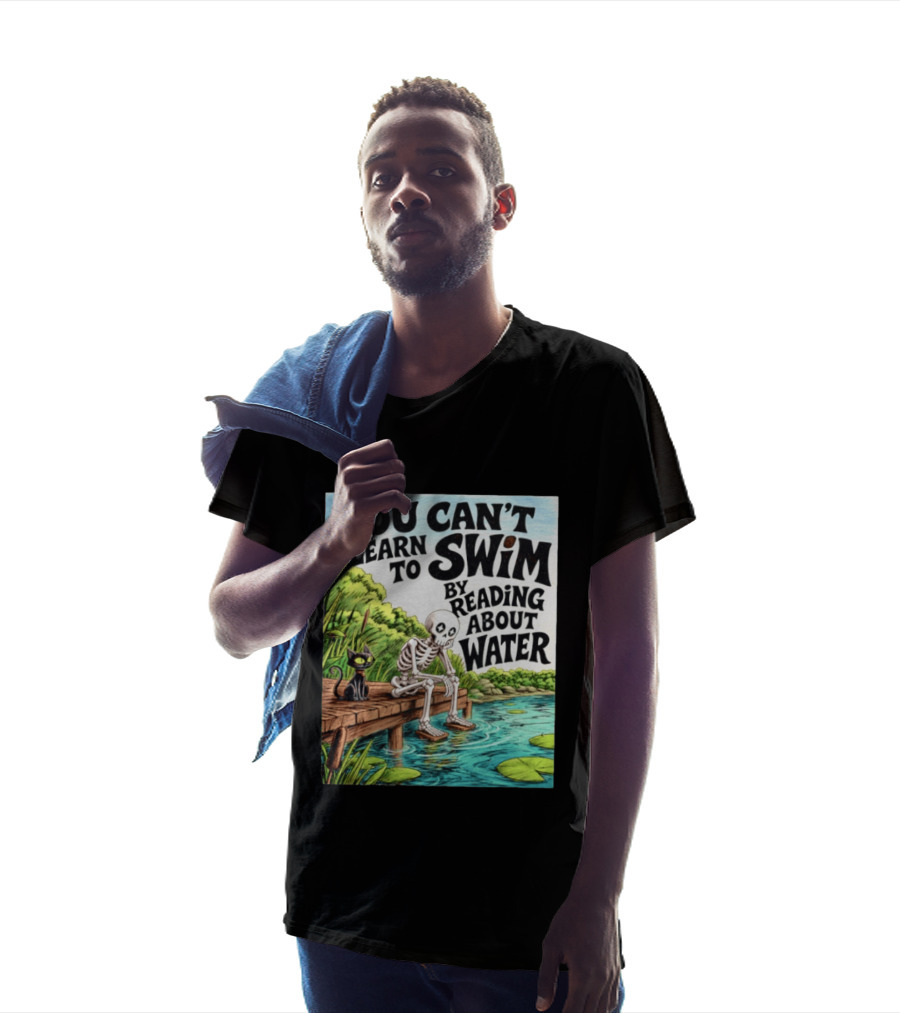 You Can't Learn To Swim By Reading About Water Skeleton And Cat By Lake T-Shirt