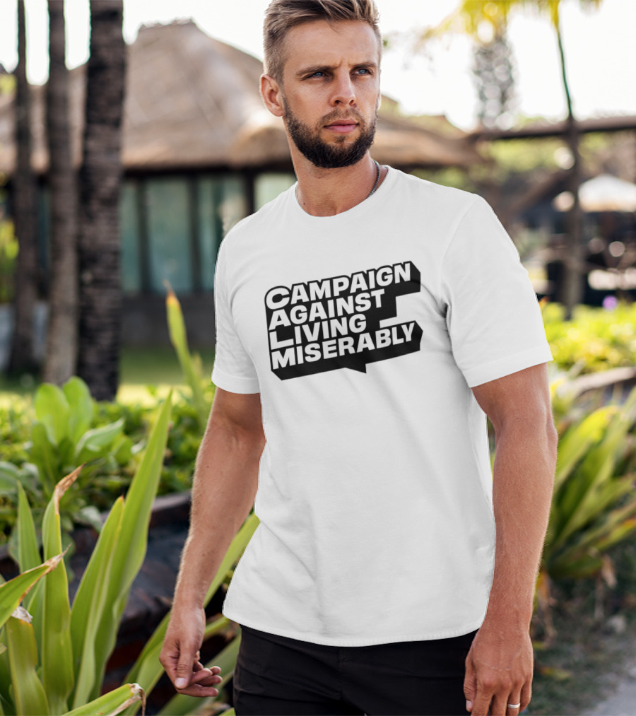 Campaign Against Living Miserably CALM T-Shirt