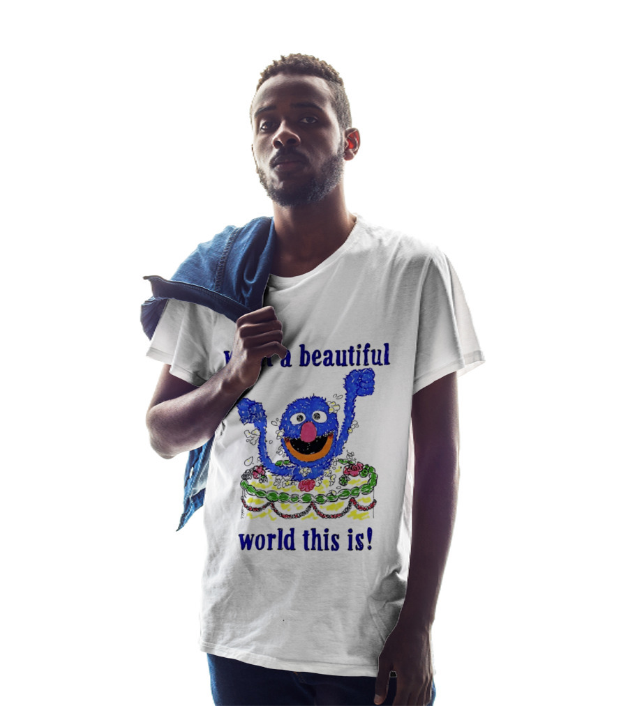 Grover Happy Celebration What A Beautiful World This Is T-Shirt