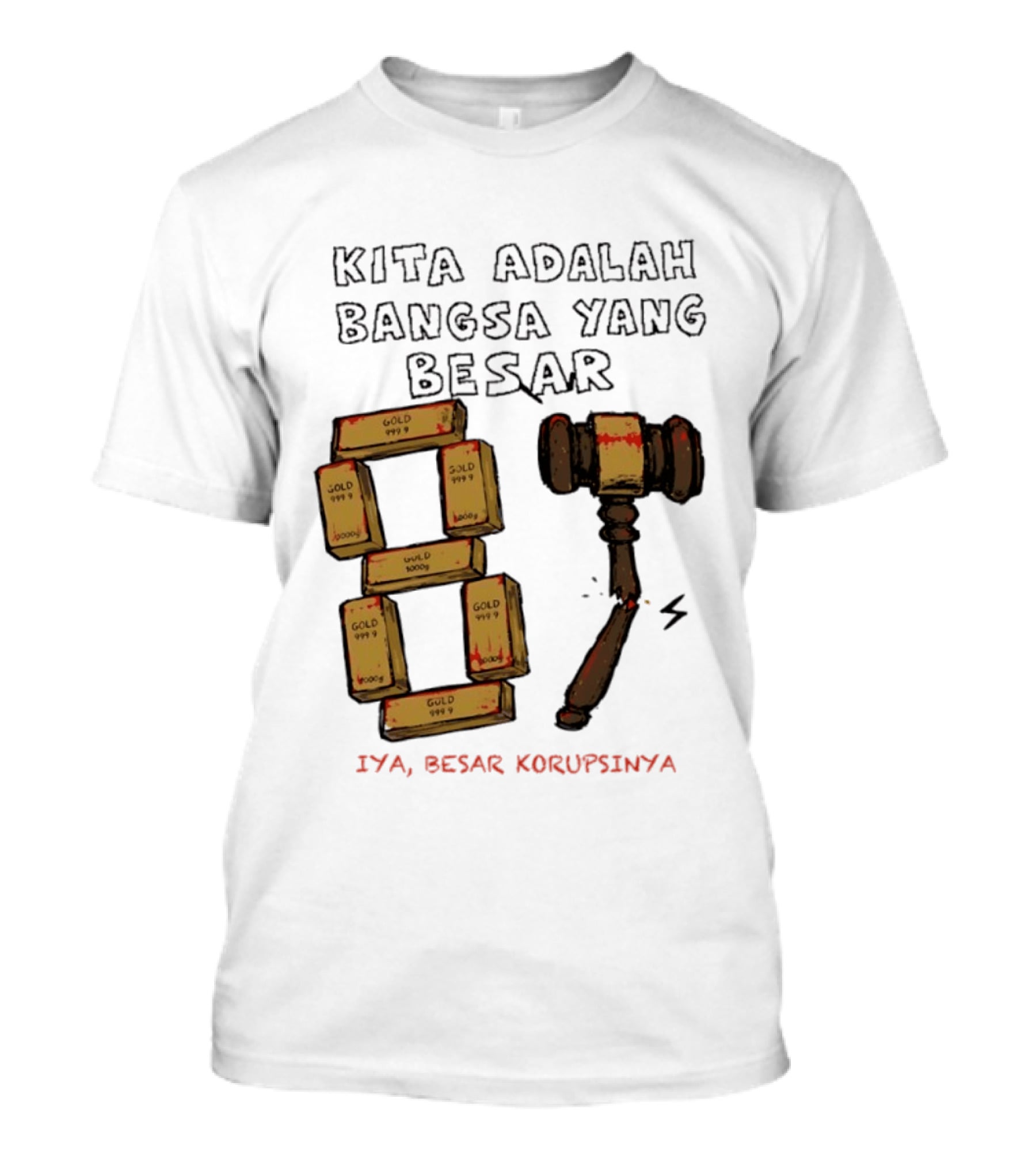 Kita Adalah Bangsa Yang Besar Iya Besar Korupsinya Gold Bars And Gavel T-Shirt
