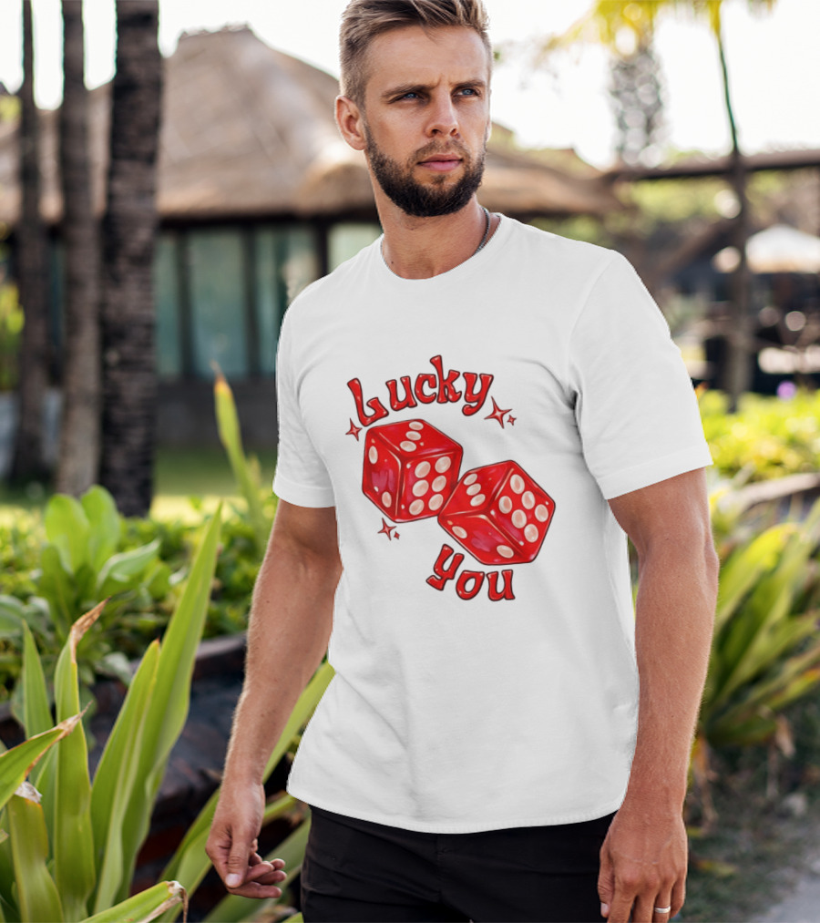 Lucky You Red Dice Gambling Casino Luck T-Shirt