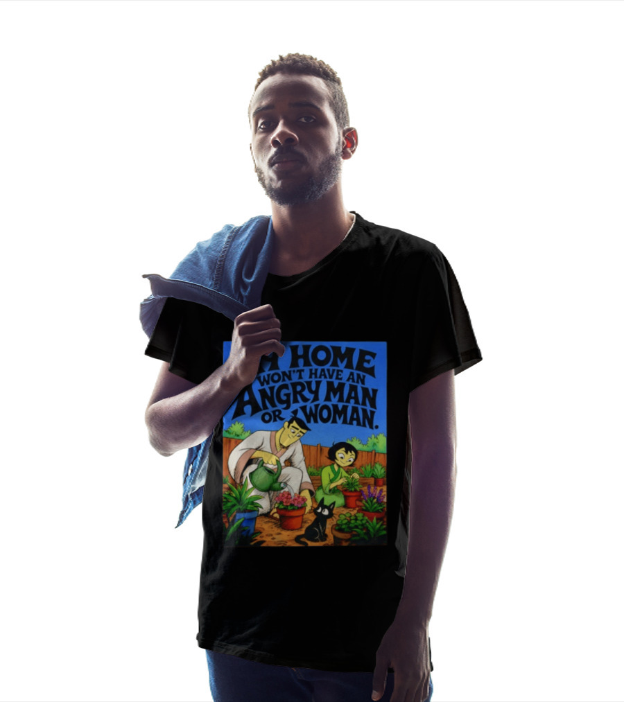 My Home Won't Have An Angry Man Or Woman Samurai Jack Gardening Scene T-Shirt