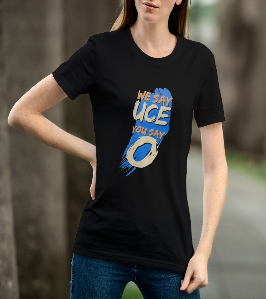 We Say Uce You Say O The Usos Uce O Catchphrase T-Shirt