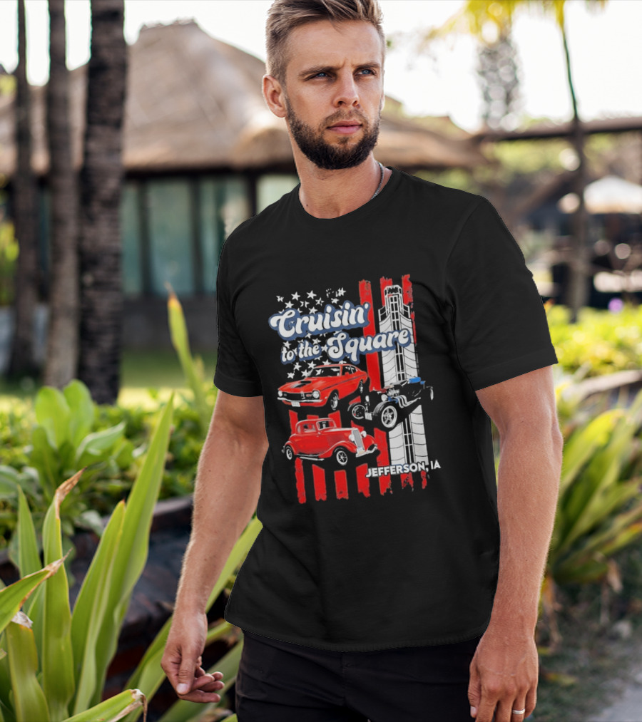 Cruisin To The Square Jefferson IA Classic Cars And American Flags T-Shirt