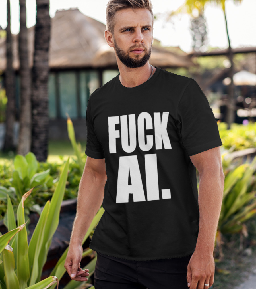 Fuck AI Anti AI Technology Artificial Intelligence Protest T-Shirt