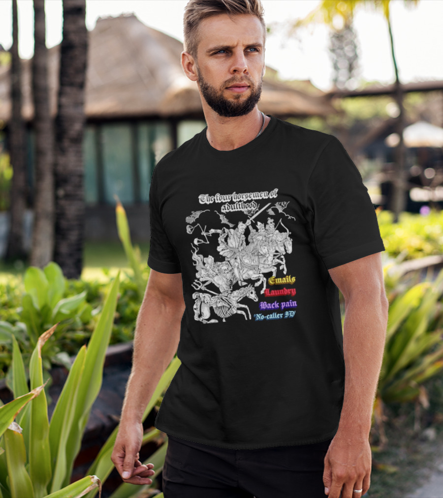 The Four Horsemen Of Adulthood Emails Laundry Back Pain No Caller ID T-Shirt