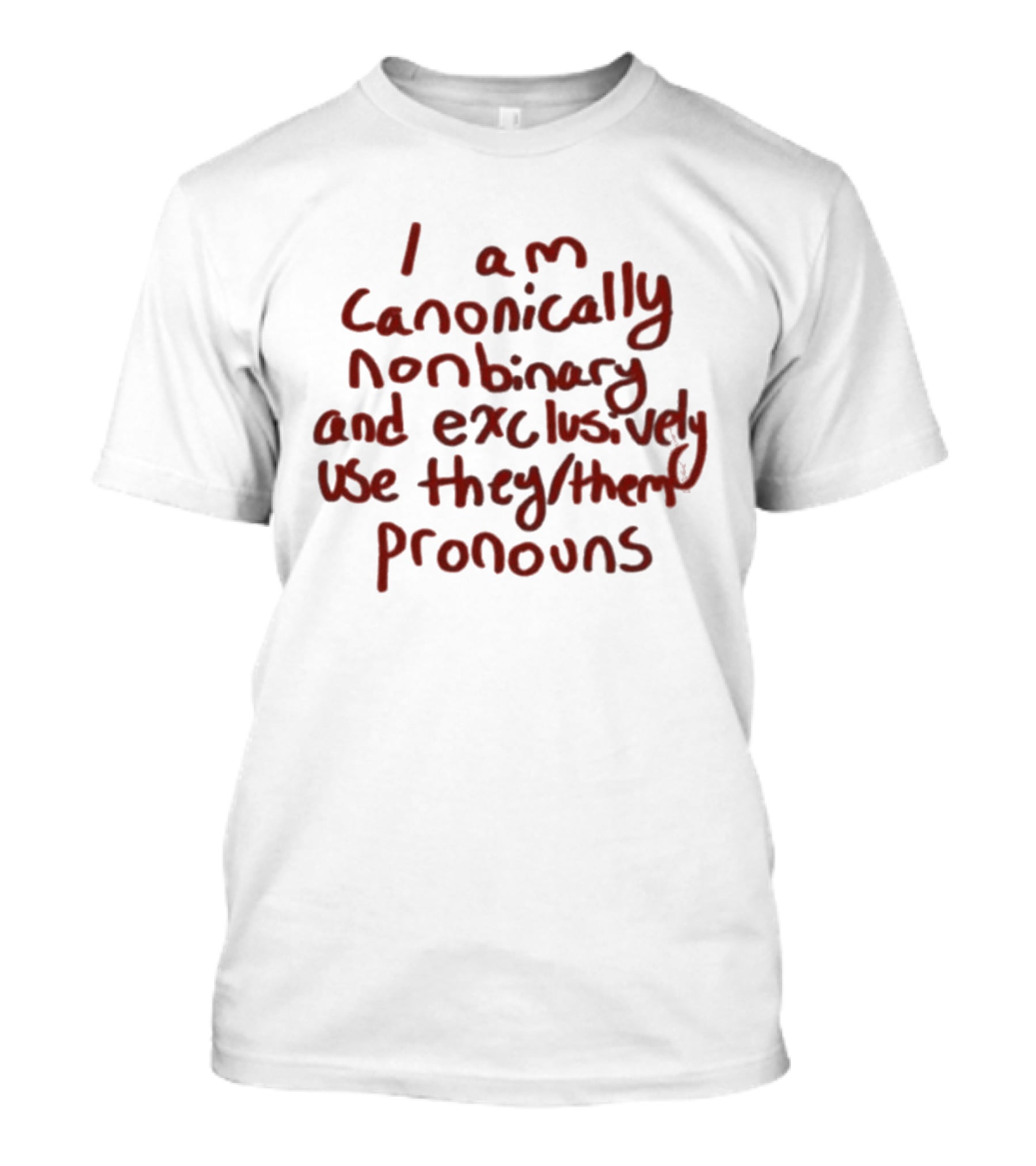 I Am Canonically Nonbinary Exclusively Use They Them Pronouns T-Shirt