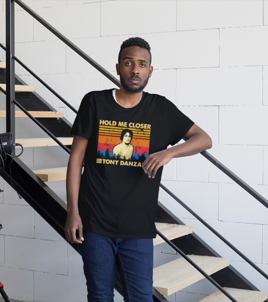 Hold Me Closer Tony Danza Retro Vibes T-Shirt