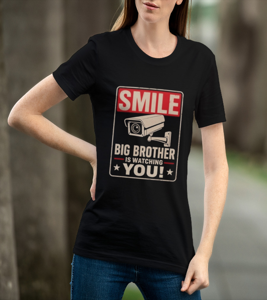 Smile Big Brother Is Ing You Surveillance Camera Warning T-Shirt