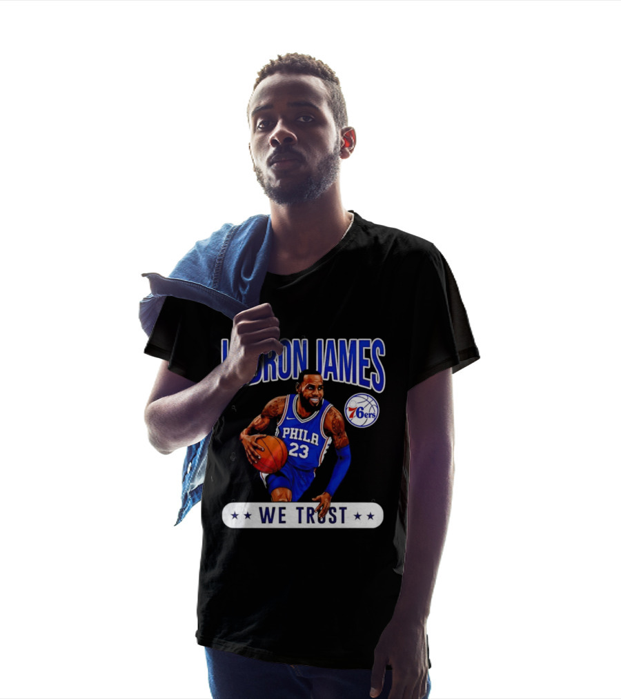 Lebron James 23 Philly 76ers We Trust T-Shirt