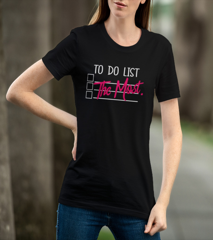 To Do List The Most Sassy Checklist Phrase T-Shirt