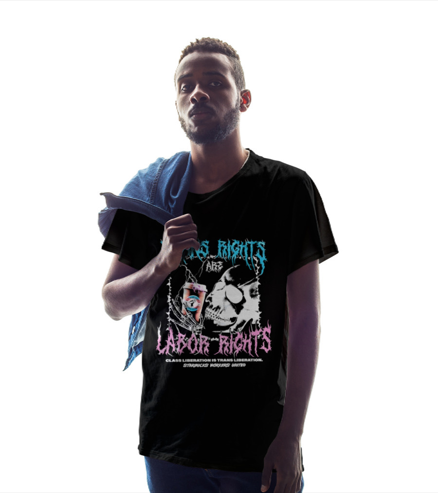 Trans Rights Are Labor Rights Class Liberation Is Trans Liberation Starbucks Workers United T-Shirt