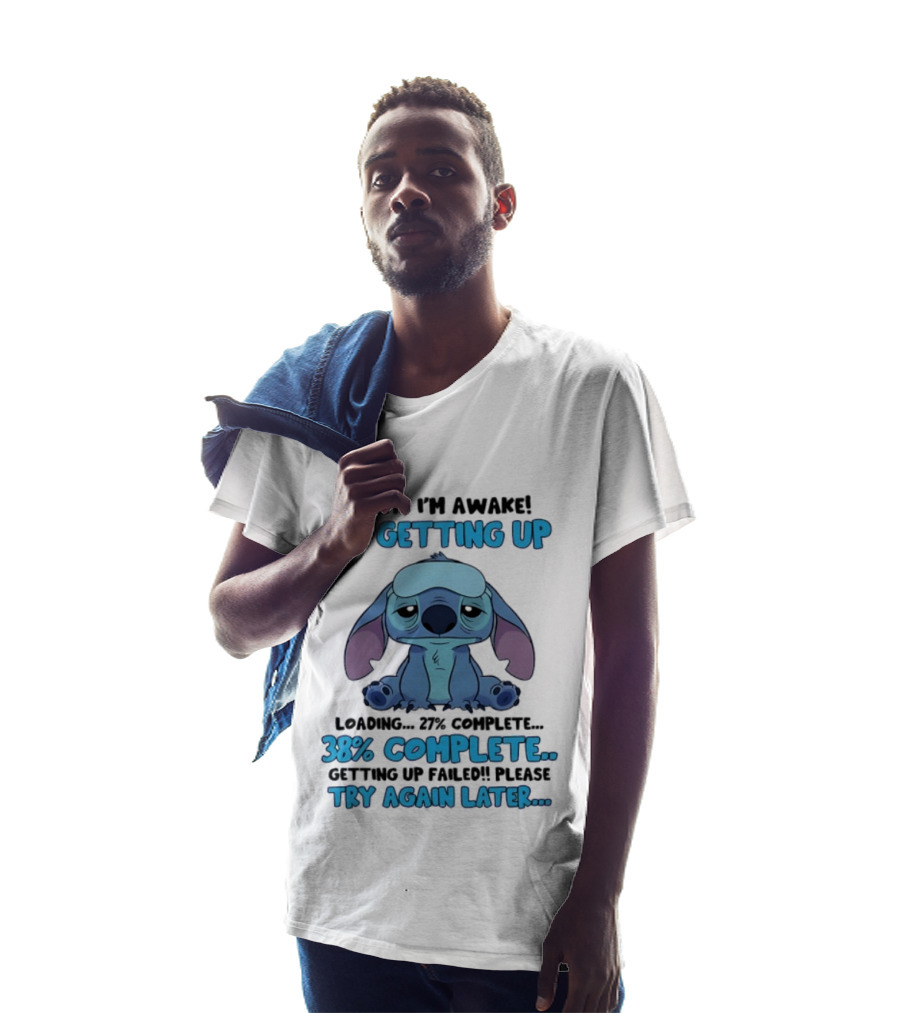 Okay I'm Awake I'm Getting Up Loading 37% 38% Complete Getting Up Failed Please Try Again Later T-Shirt