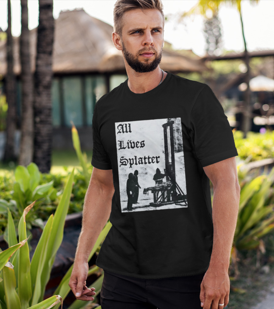 All Lives Splatter Guillotine Historic T-Shirt