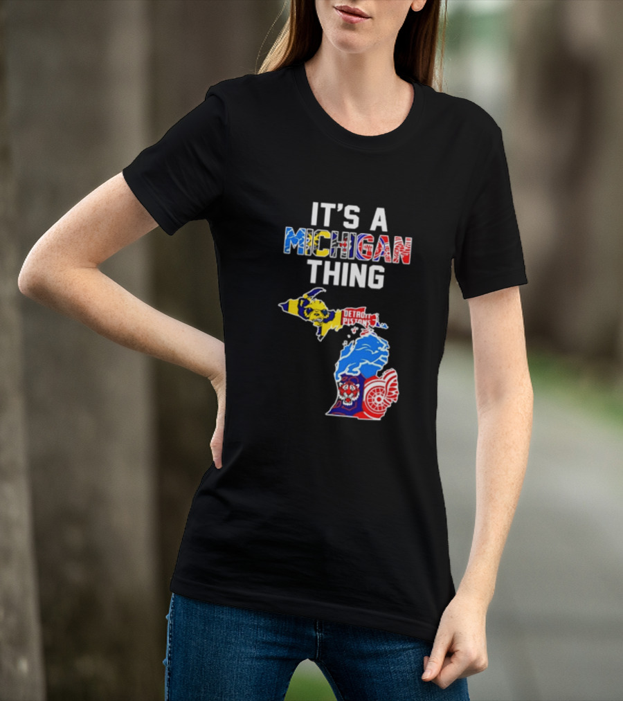 It's A Michigan Thing Detroit Pistons Lions Tigers Red Wings T-Shirt