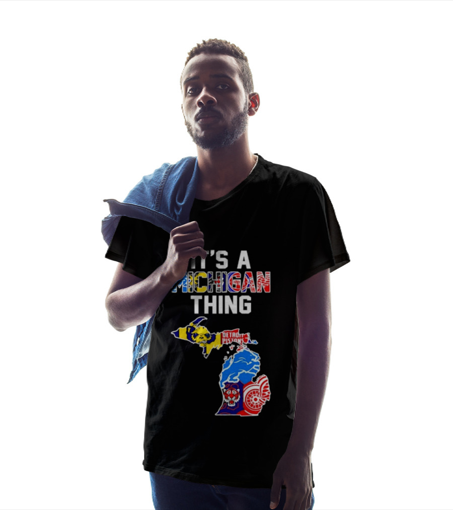 It's A Michigan Thing Detroit Pistons Lions Tigers Red Wings T-Shirt