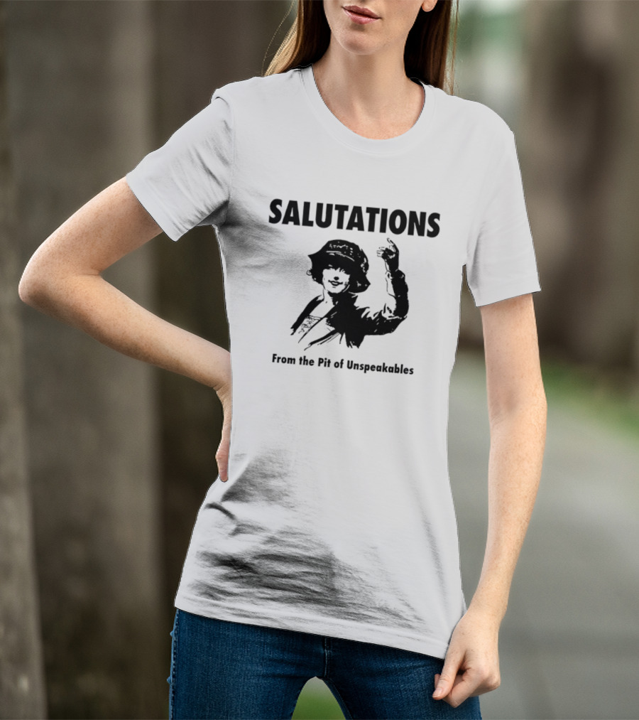SALUTATIONS From The Pit Of Unspeakables T-Shirt