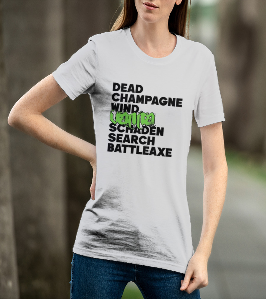 Dead Champagne Wind Vanna Schaden Search Battleaxe T-Shirt