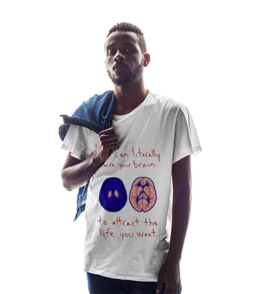 You Can Literally Rewire Your Brain To Attract The Life You Want With Illustrated Brain T-Shirt