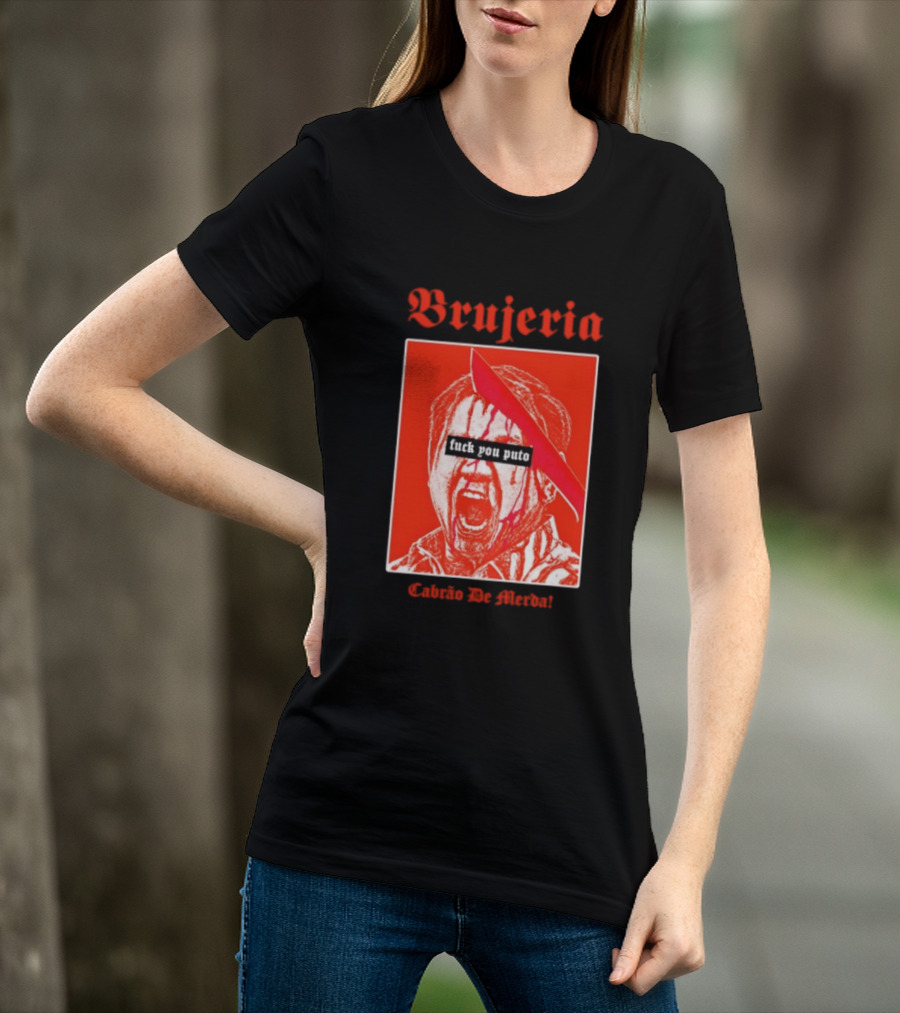Brujeria Fuck You Puto Cabrao De Merda T-Shirt