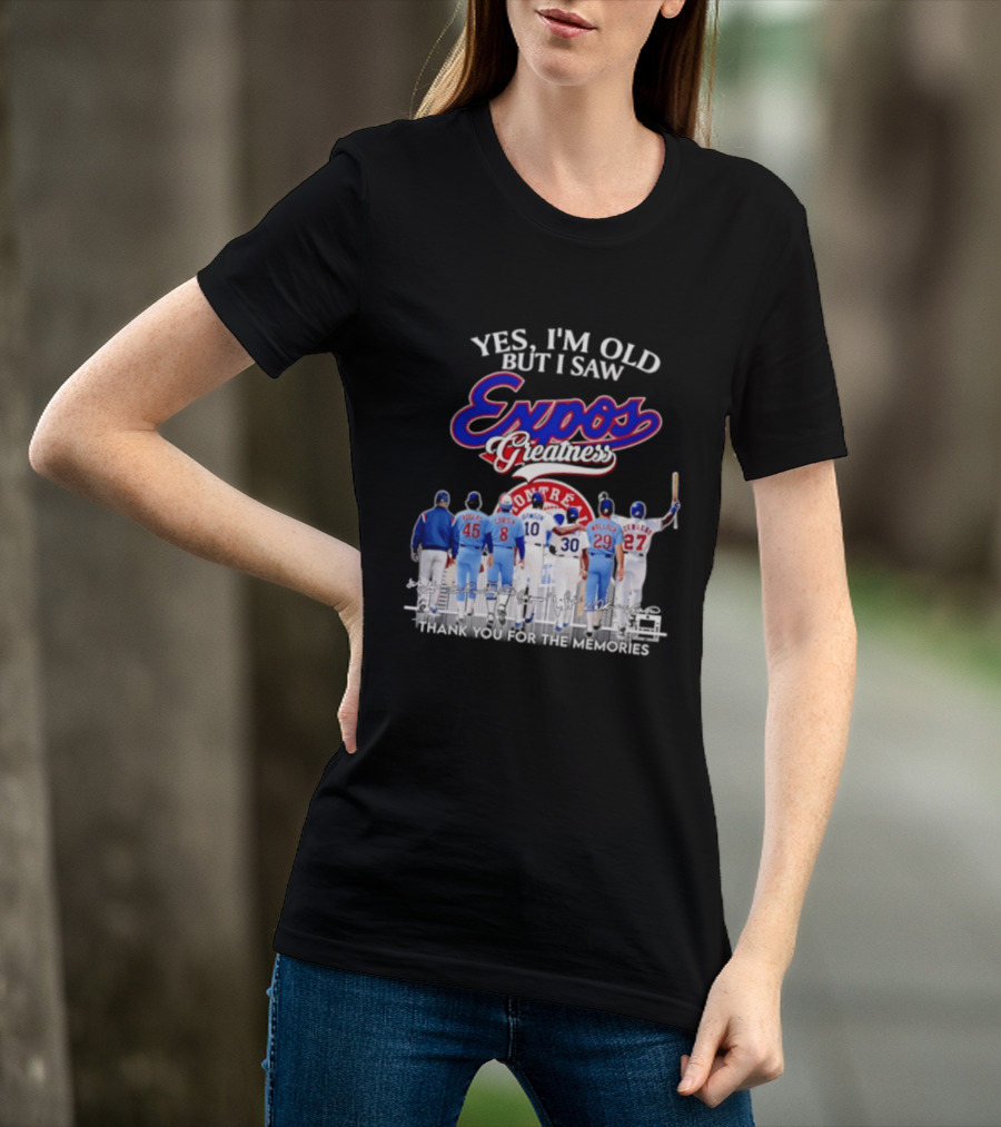 Yes I'm Old But I Saw Expos Greatness Montreal Expos Thank You For The Memories T-Shirt