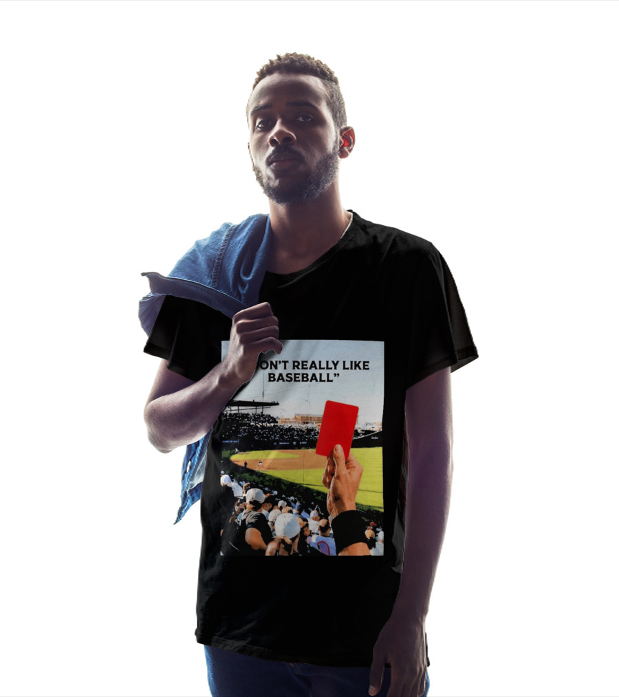 I Don't Really Like Baseball Red Card Baseball Field Crowd T-Shirt