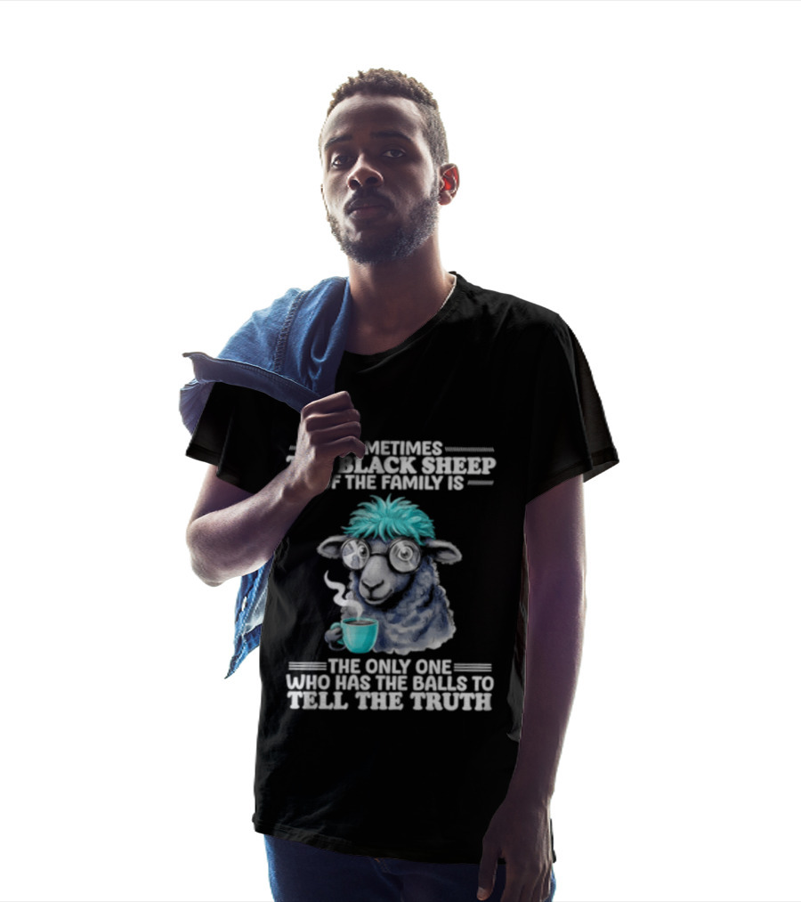Sometimes The Black Sheep Of The Family Is The Only One Who Has The Balls To Tell The Truth Funny Sheep With Coffee And Glasses T-Shirt