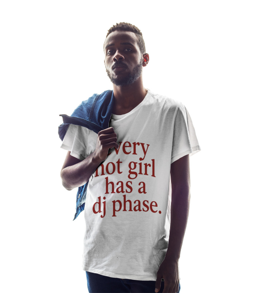 Every Hot Girl Has A DJ Phase Trendy Music T-Shirt