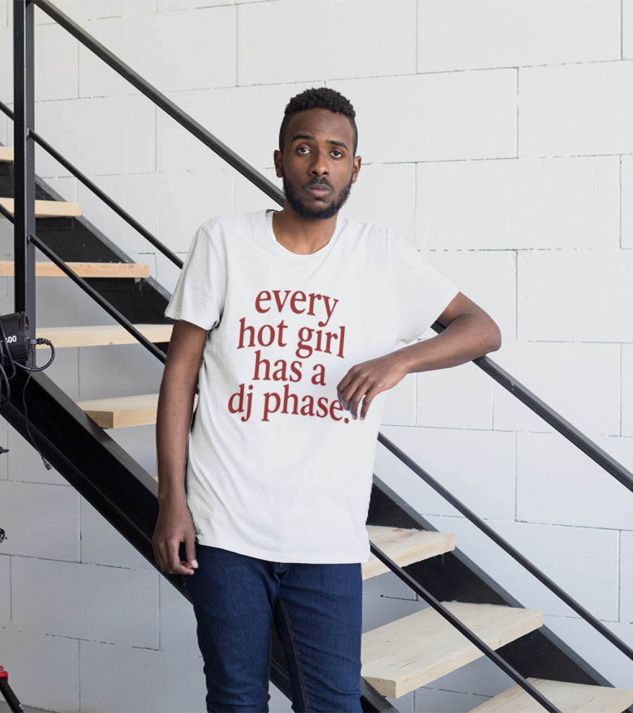 Every Hot Girl Has A DJ Phase Trendy Music T-Shirt