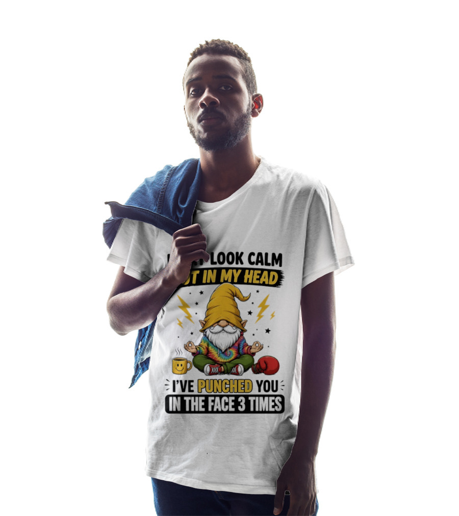 Gnome I May Look Calm But In My Head I've Punched You In The Face 3 Times T-Shirt