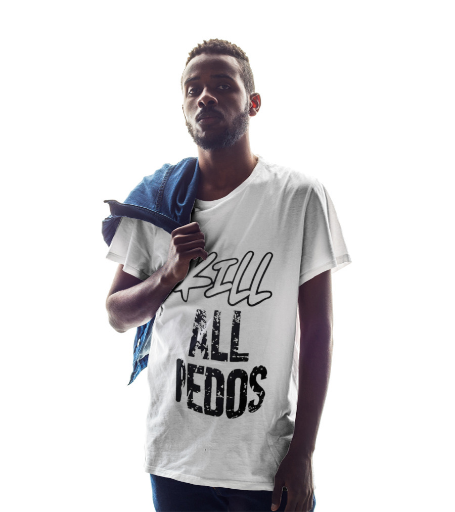 Kill All Pedos T-Shirt