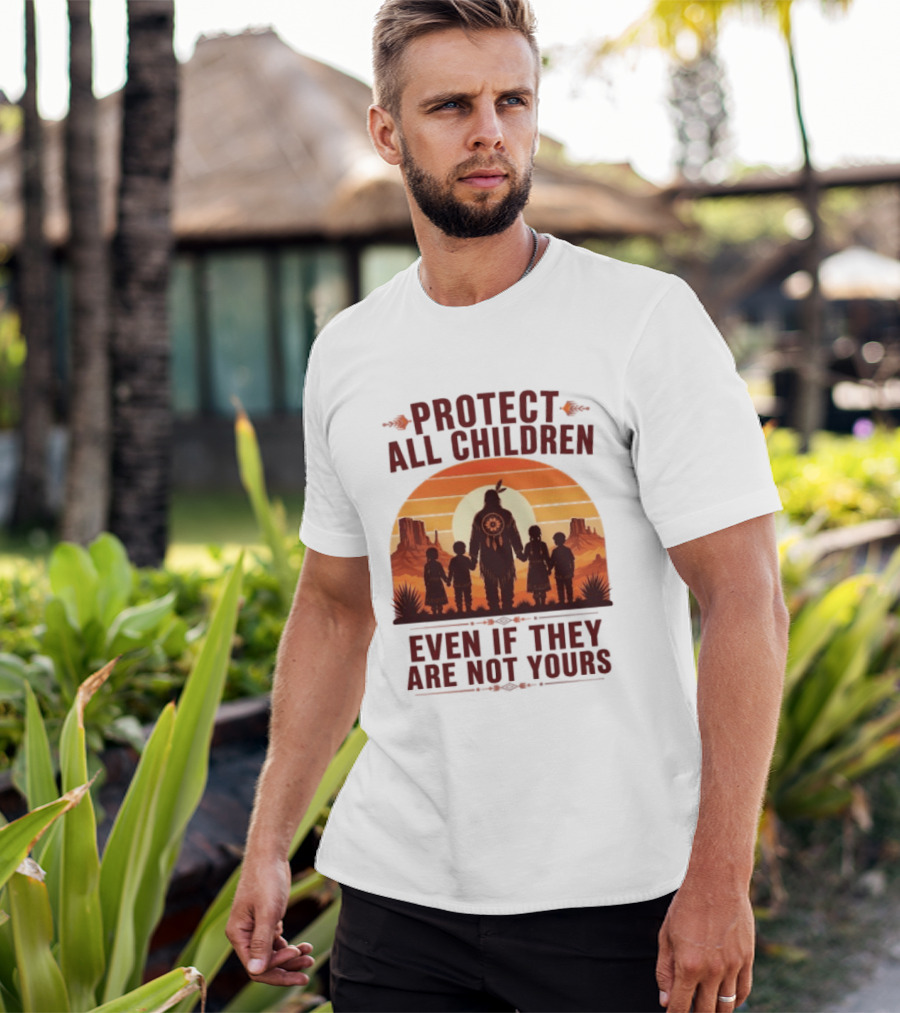 Protect All Children Even If They Are Not Yours Native American Sunset T-Shirt