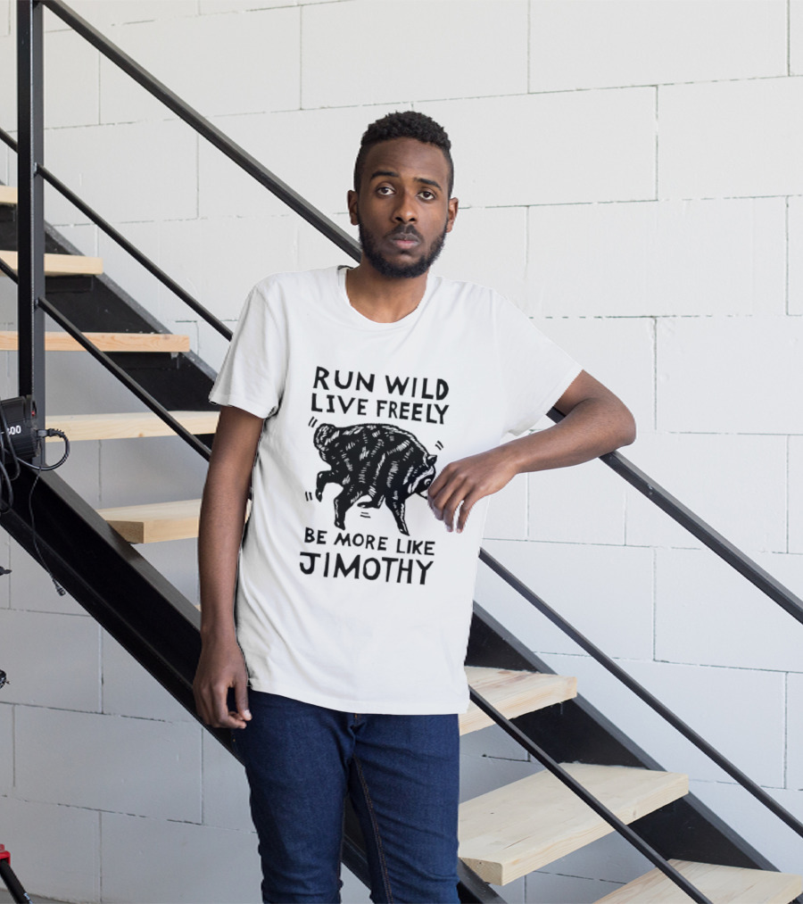 Run Wild Live Freely Be More Like Jimothy Bear Adventure T-Shirt