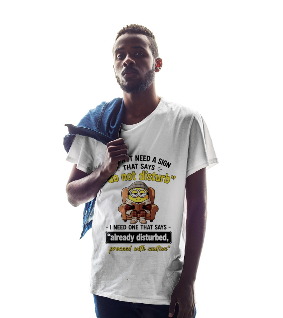 Minion Do Not Disturb Already Disturbed Proceed With Caution T-Shirt