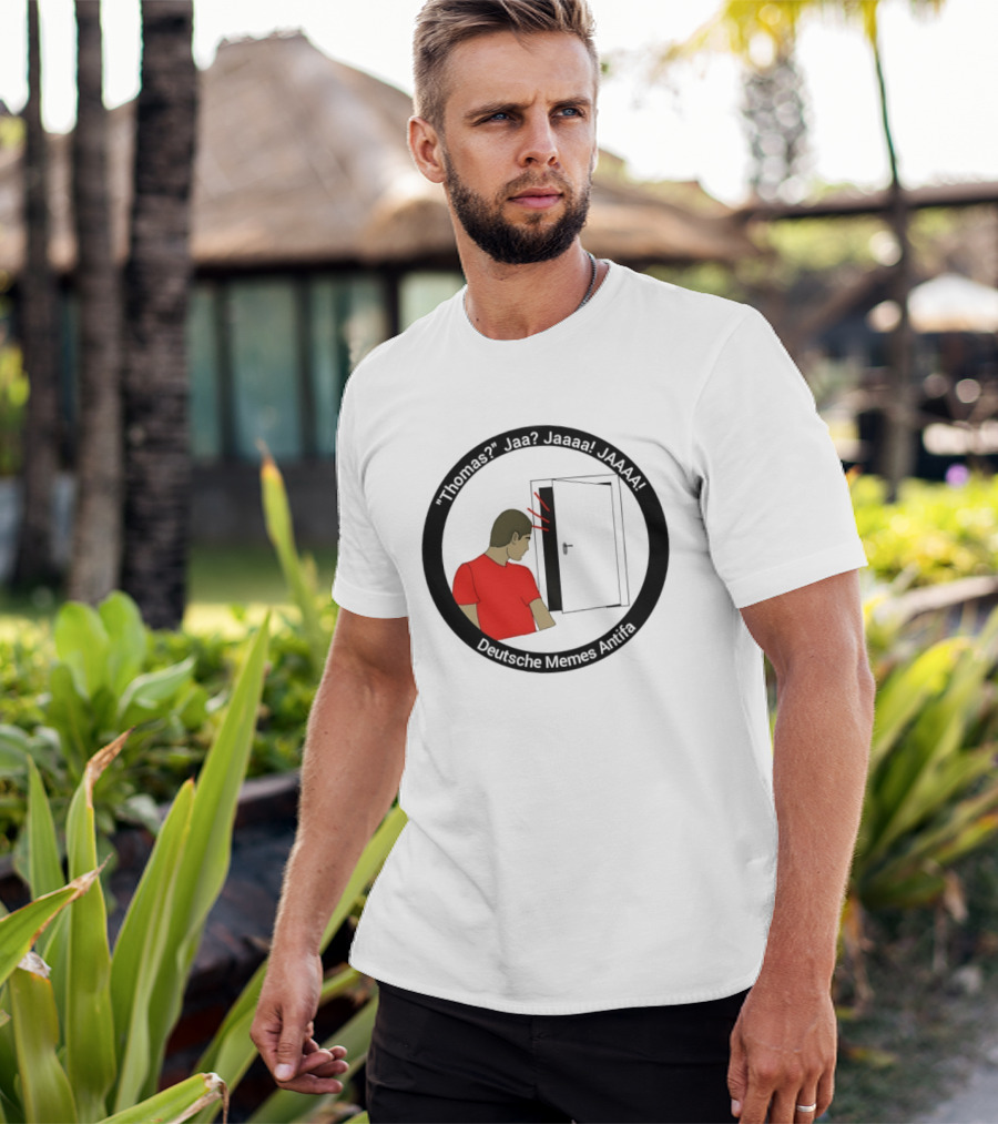 Thomas Jaa Jaaaa JAAAA Deutsche Memes Antifa Door Meme T-Shirt