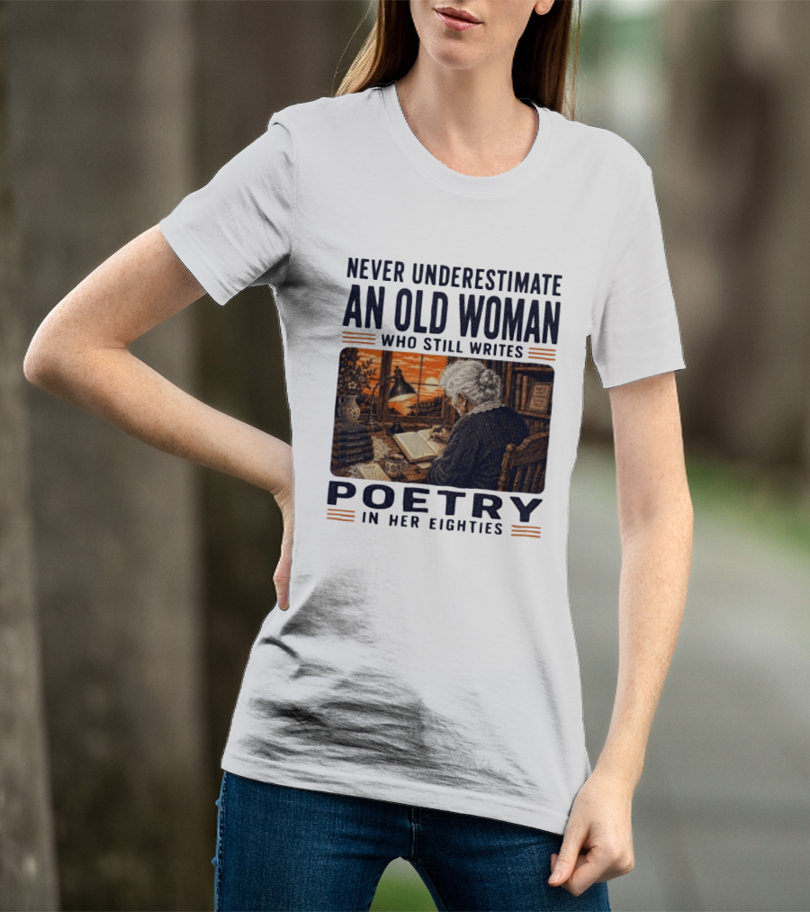 Never Underestimate An Old Woman Who Still Writes Poetry In Her Eighties Vintage Writing T-Shirt