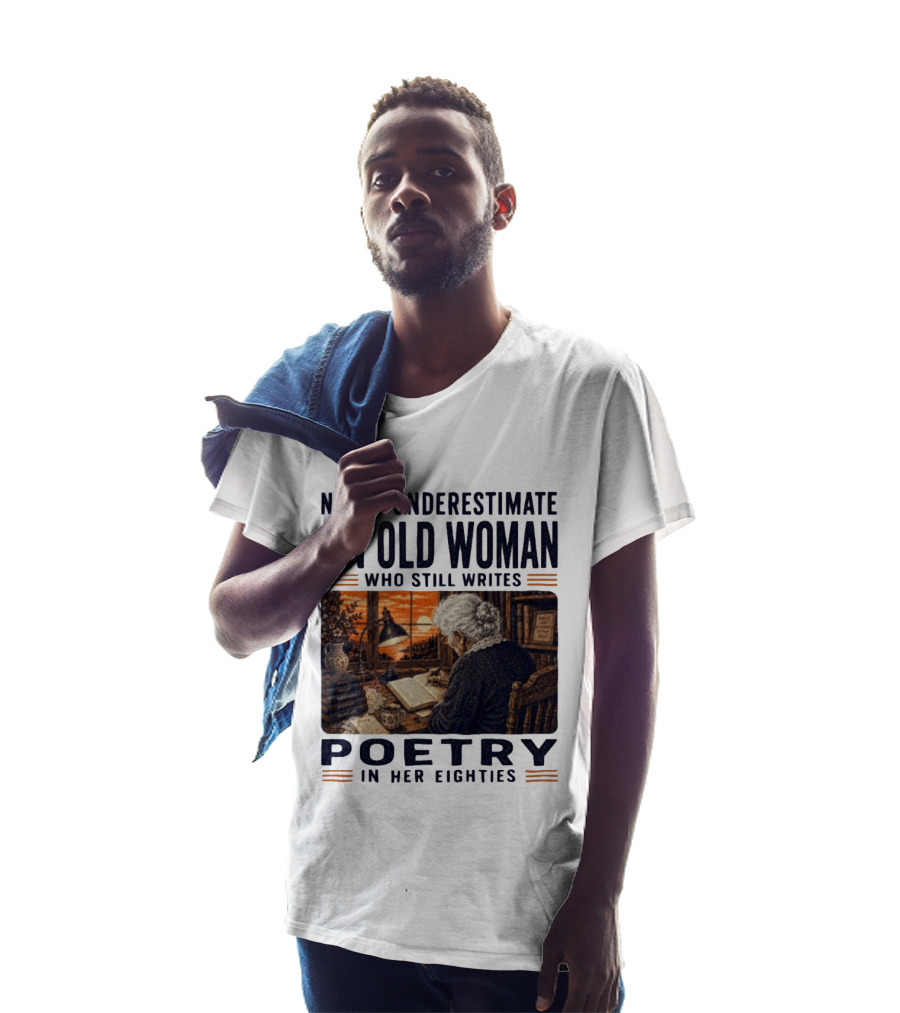 Never Underestimate An Old Woman Who Still Writes Poetry In Her Eighties Vintage Writing T-Shirt