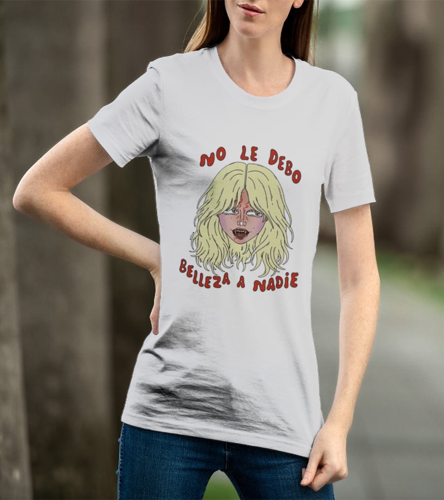 No Le Debo Belleza A Nadie Feminist Empowerment Blonde T-Shirt