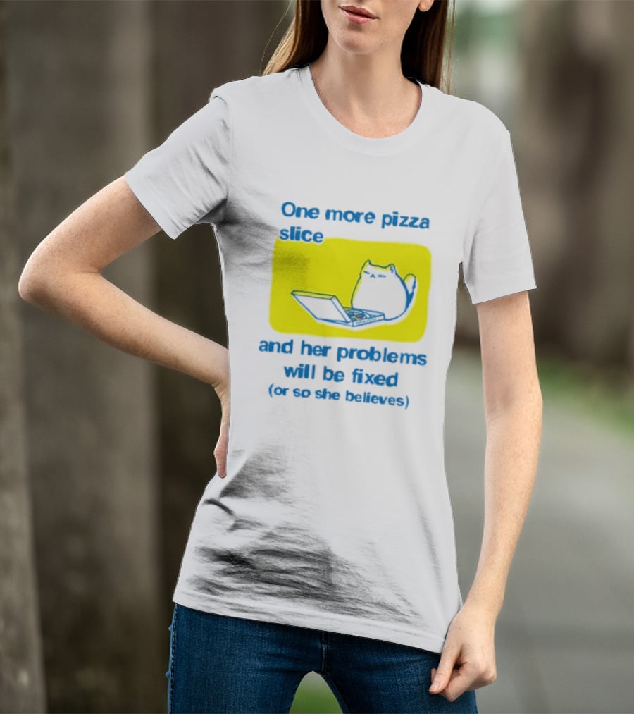 One More Pizza Slice And Her Problems Will Be Fixed Cat Eating Pizza T-Shirt