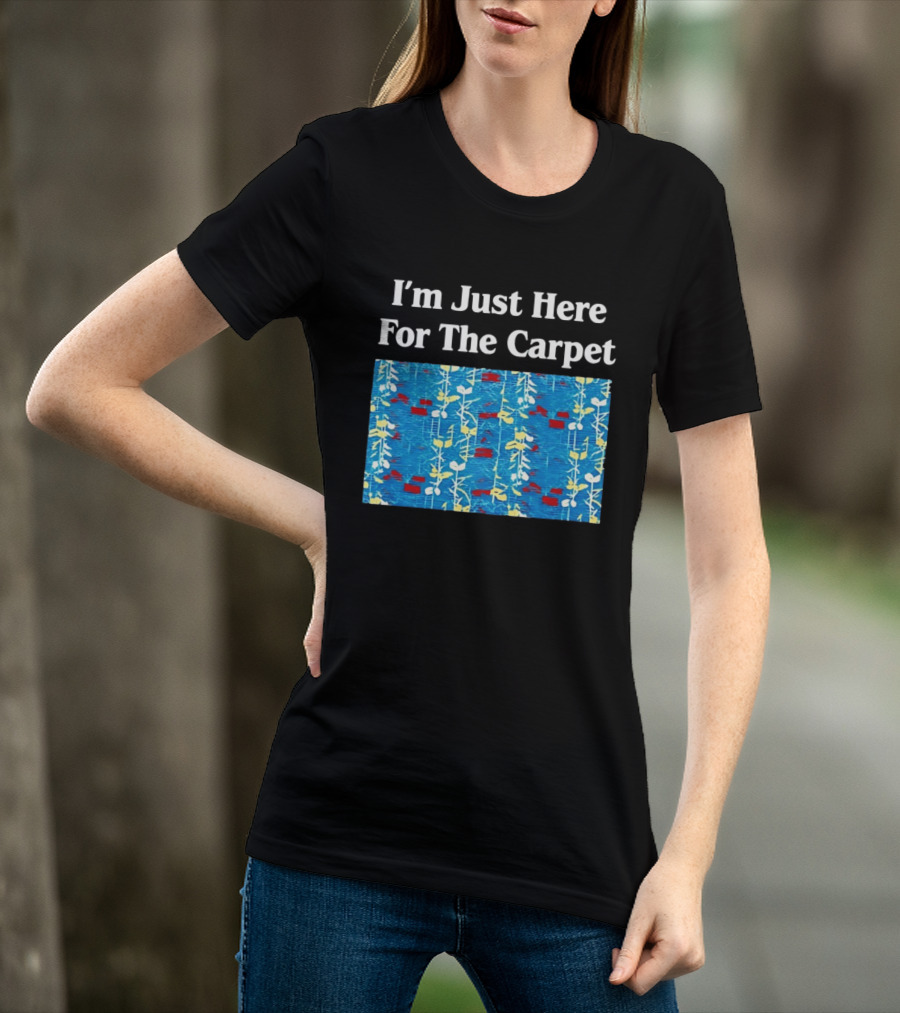 I'm Just Here For The Carpet Floral Blue T-Shirt