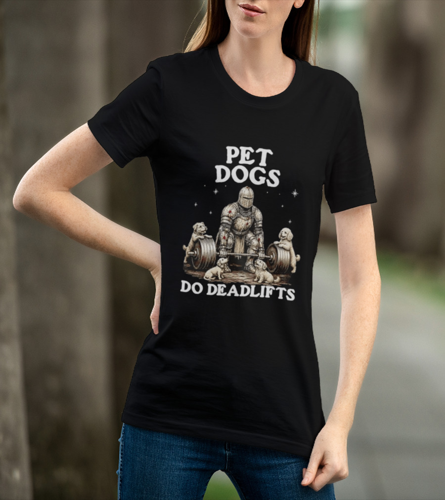 Pet Dogs Do Deadlifts Weightlifting Knight With Puppies T-Shirt