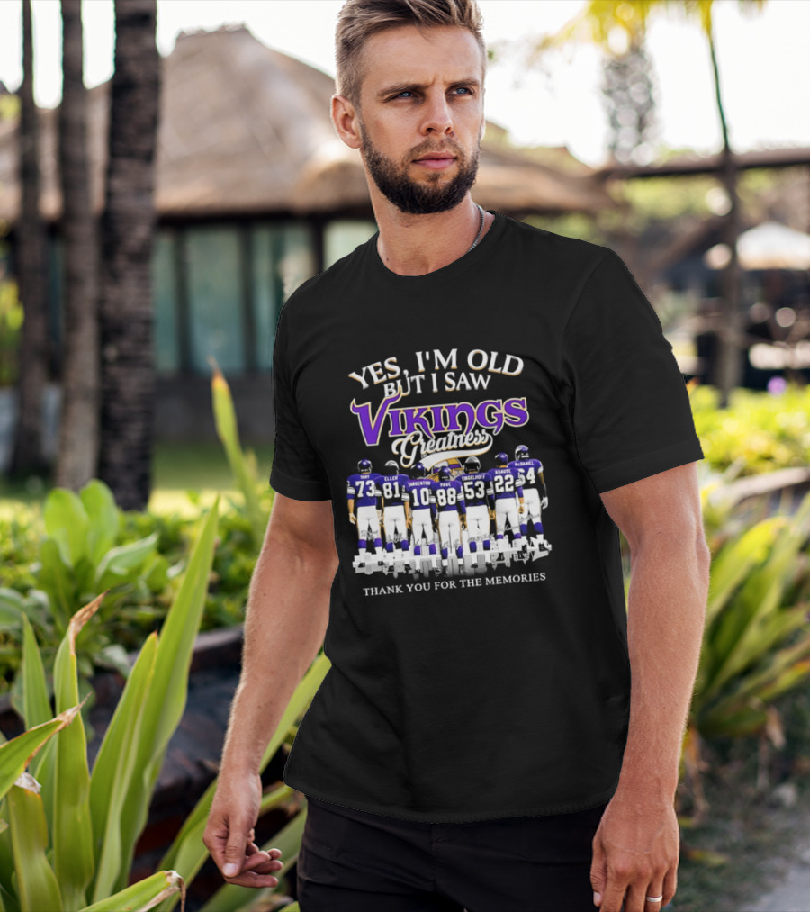 Yes I'm Old But I Saw Vikings Greatness Thank You For The Memories Tart Kellen Tarkenton Page Randle Birk Krause McDaniel T-Shirt