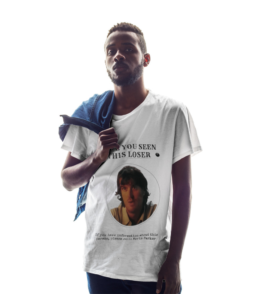 Have You Seen This Loser Kevin Parker Call If You Have Information T-Shirt