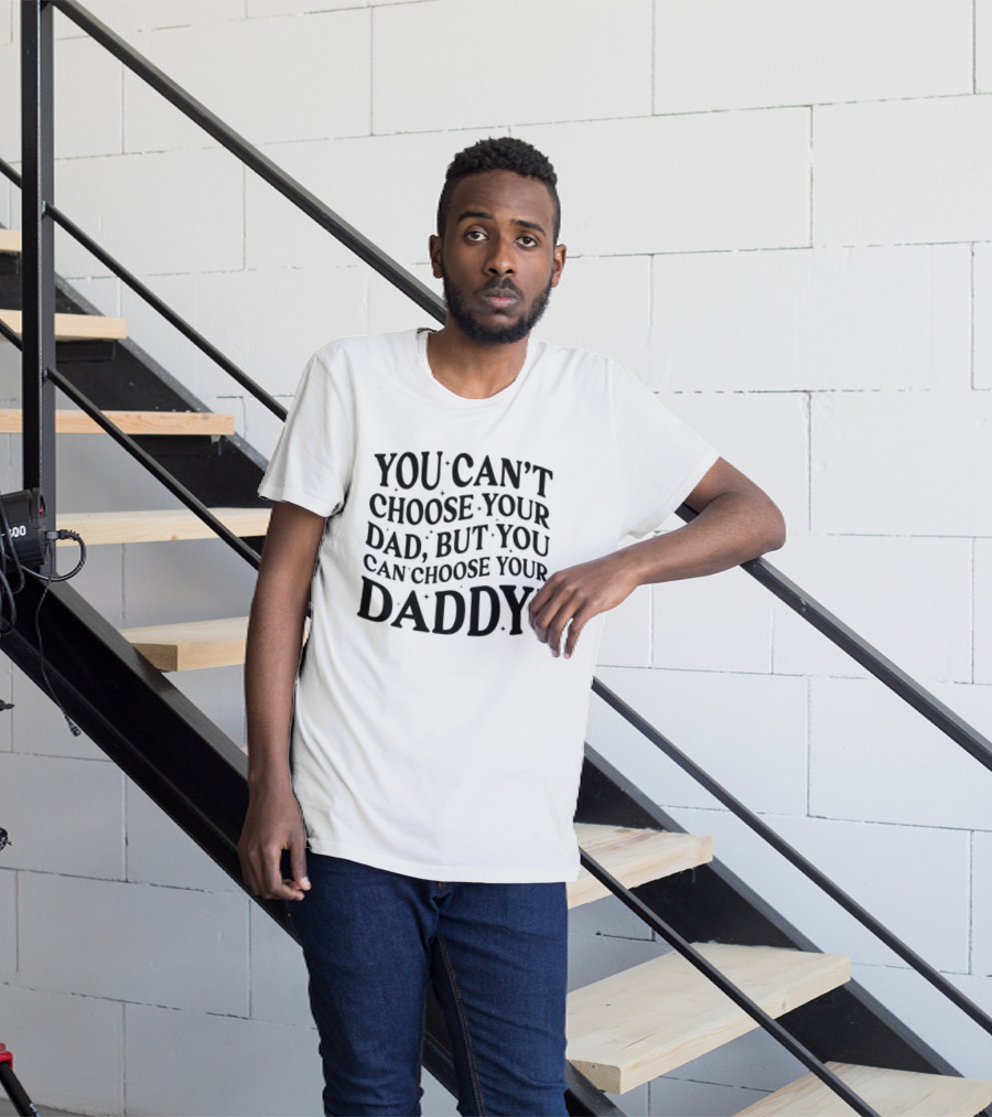 You Can't Choose Your Dad But You Can Choose Your Daddy Vintage Humor T-Shirt