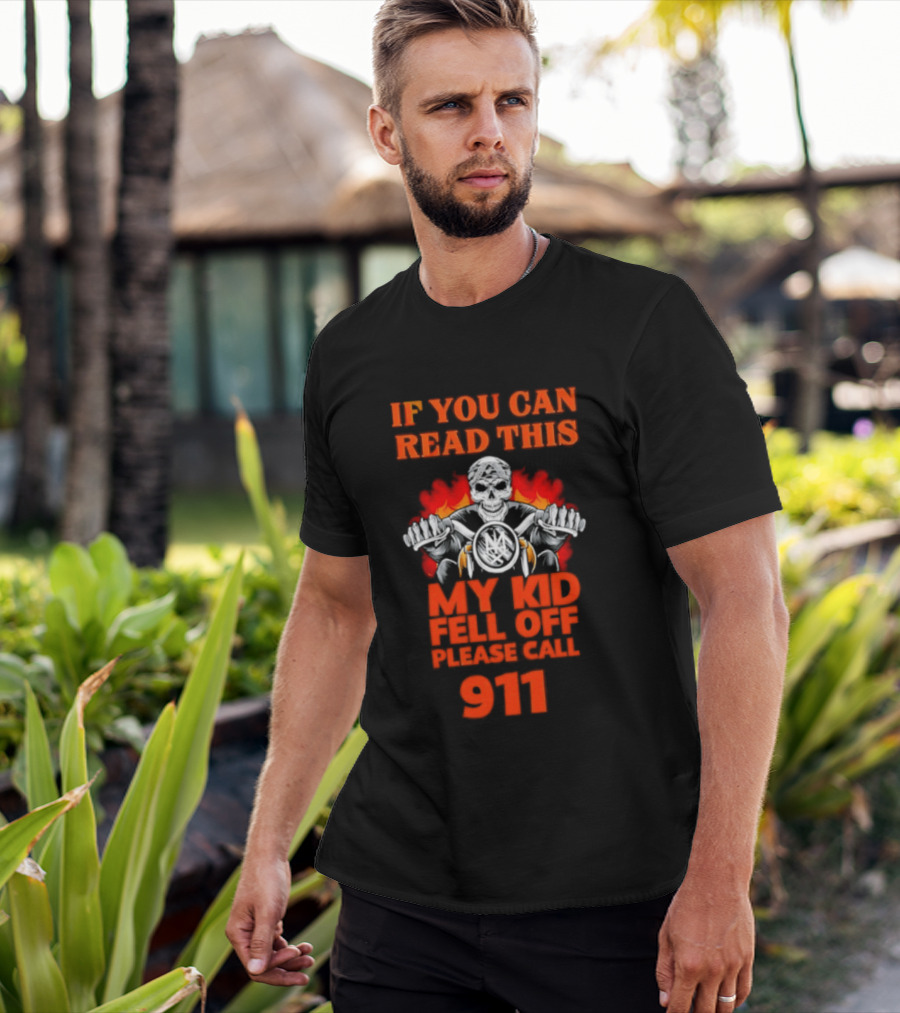 If You Can Read This My Kid Fell Off Please Call 911 Skull Motorcycle Flames T-Shirt