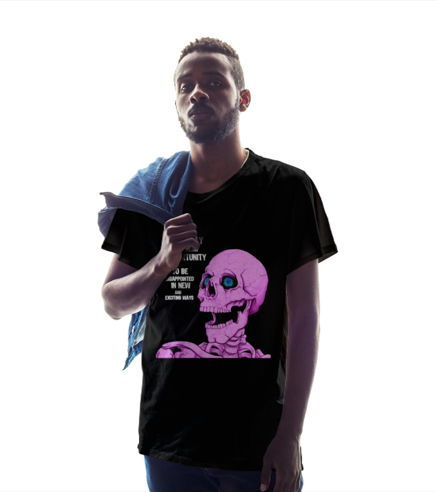 Every Day Is A Fresh Opportunity To Be Disappointed In New And Exciting Ways Pink Skeleton T-Shirt