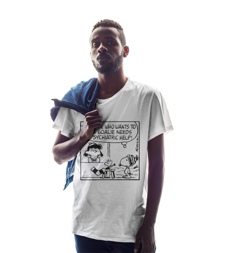 Peanuts Snoopy Anyone Who Wants To Be A Goalie Needs Psychiatric Help T-Shirt
